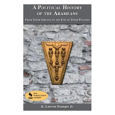 "A Political History of the Arameans: From Their Origins to the End of Their Polities" - "" ("Yo