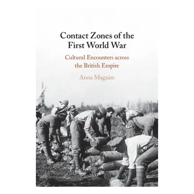 "Contact Zones of the First World War: Cultural Encounters Across the British Empire" - "" ("Mag