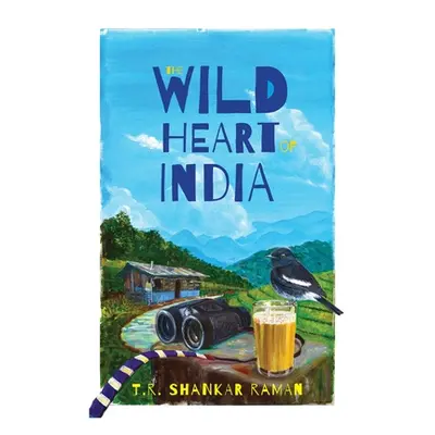 "The Wild Heart of India: Nature in the City, the Country, and the Wild" - "" ("Raman T. R. Shan