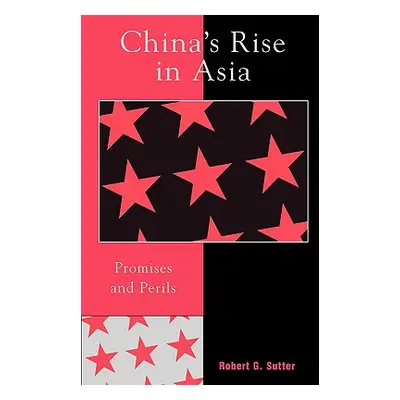 "China's Rise in Asia: Promises and Perils" - "" ("Sutter Robert G.")