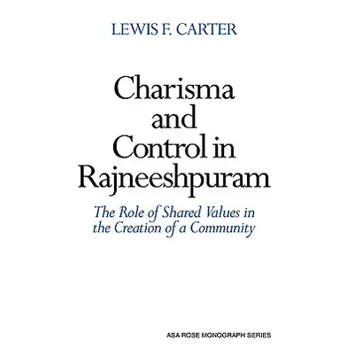 "Charisma and Control in Rajneeshpuram: A Community Without Shared Values" - "" ("Carter Lewis F