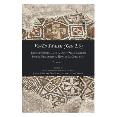 "Ve-'Ed Ya'aleh (Gen 2: 6), volume 2: Essays in Biblical and Ancient Near Eastern Studies Presen