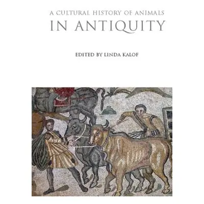 "A Cultural History of Animals in Antiquity" - "" ("Kalof Linda")