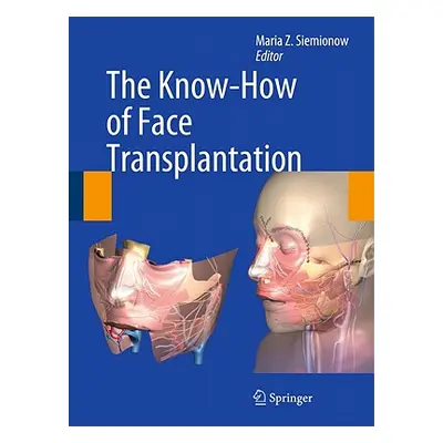 "The Know-How of Face Transplantation" - "" ("Siemionow Maria Z.")