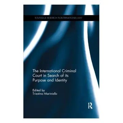 "The International Criminal Court in Search of its Purpose and Identity" - "" ("Mariniello Tries