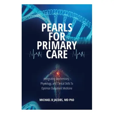 "Pearls for Primary Care: Integrating Biochemistry, Physiology, and Clinical Skills To Optimize 