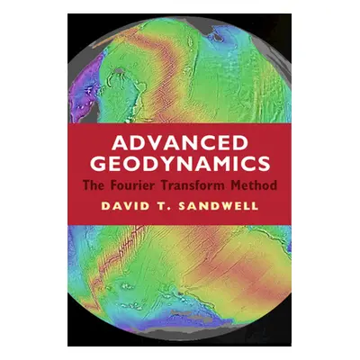 "Advanced Geodynamics: The Fourier Transform Method" - "" ("Sandwell David T.")