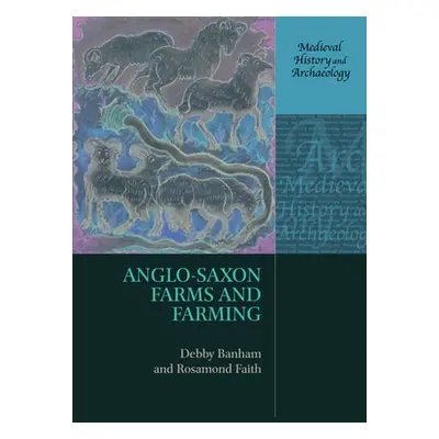 "Anglo-Saxon Farms and Farming" - "" ("Banham Debby")