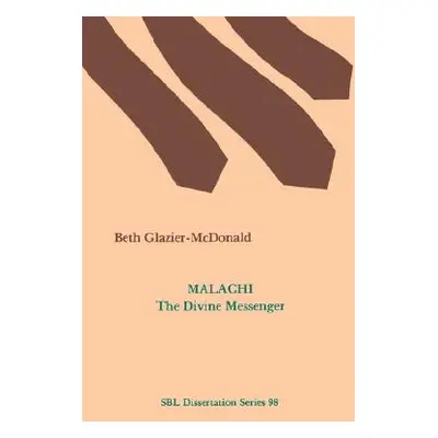 "Malachi: The Divine Messenger" - "" ("Glazier-McDonald Beth")