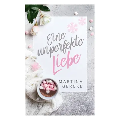 "Eine unperfekte Liebe" - "" ("Gercke Martina")