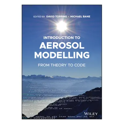 "Introduction to Aerosol Modelling: From Theory to Code" - "" ("Topping David L.")