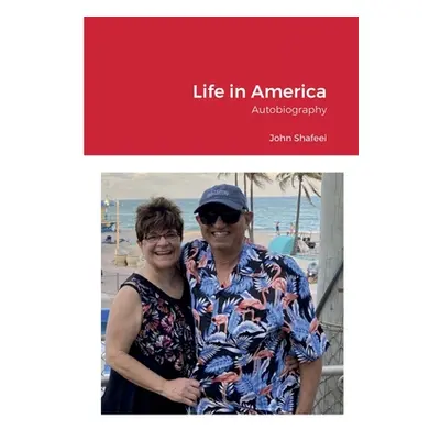 "Life in America: Autobiography" - "" ("Shafeei John")