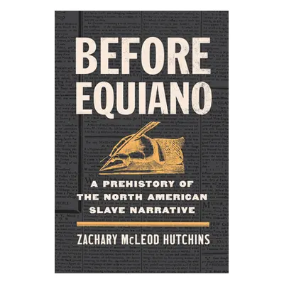 "Before Equiano: A Prehistory of the North American Slave Narrative" - "" ("Hutchins Zachary McL