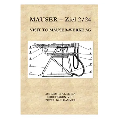 "Mauser - Ziel 2/24: Visit to Mauser-Werke" - "" ("Dallhammer Peter")