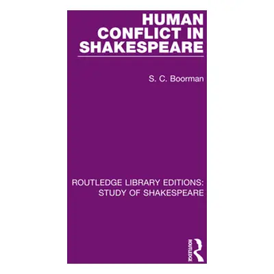 "Human Conflict in Shakespeare" - "" ("Boorman S. C.")