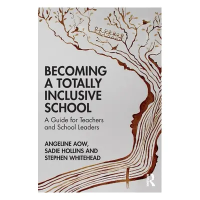 "Becoming a Totally Inclusive School: A Guide for Teachers and School Leaders" - "" ("Aow Angeli