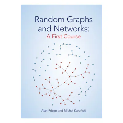 "Random Graphs and Networks: A First Course" - "" ("Frieze Alan")