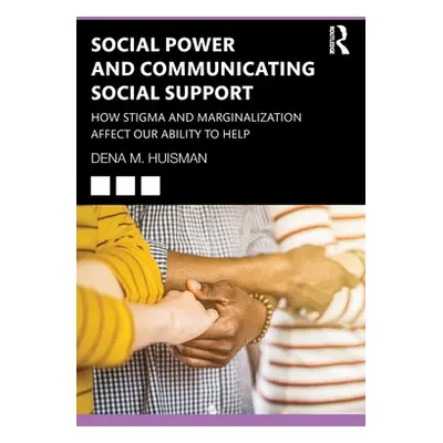 "Social Power and Communicating Social Support: How Stigma and Marginalization Affect Our Abilit