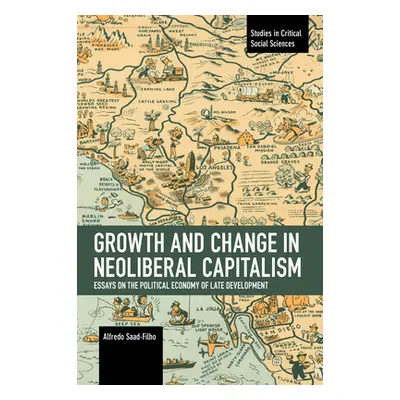 "Growth and Change in Neoliberal Capitalism: Essays on the Political Economy of Late Development