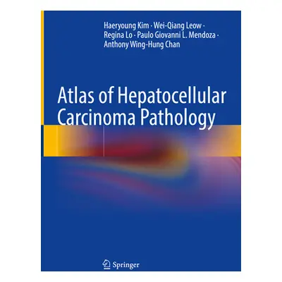 "Atlas of Hepatocellular Carcinoma Pathology" - "" ("Kim Haeryoung")