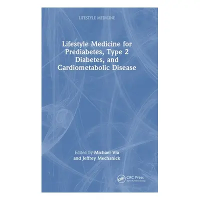 "Integrating Lifestyle Medicine for Prediabetes, Type 2 Diabetes, and Cardiometabolic Disease" -