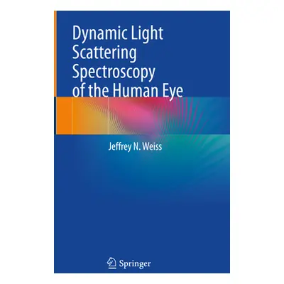 "Dynamic Light Scattering Spectroscopy of the Human Eye" - "" ("Weiss Jeffrey N.")