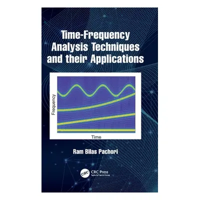 "Time-Frequency Analysis Techniques and Their Applications" - "" ("Pachori Ram Bilas")