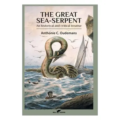 "The Great Sea-Serpent: An historical and critical treatise" - "" ("Oudemans Anthonie C.")