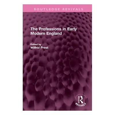 "The Professions in Early Modern England" - "" ("Prest Wilfrid")