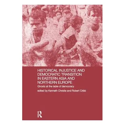 "Historical Injustice and Democratic Transition in Eastern Asia and Northern Europe: Ghosts at t