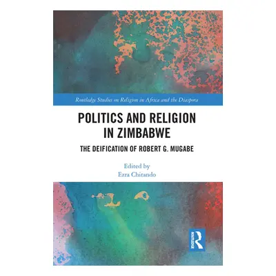 "Politics and Religion in Zimbabwe: The Deification of Robert G. Mugabe" - "" ("Chitando Ezra")