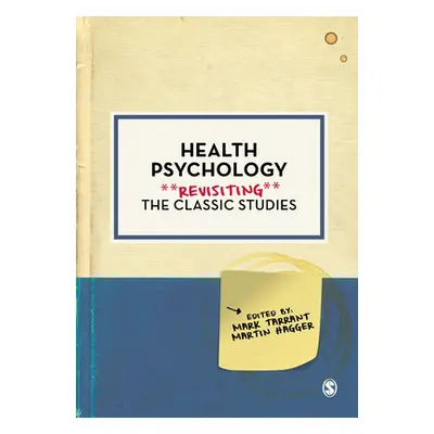 "Health Psychology: Revisiting the Classic Studies" - "" ("Tarrant Mark")