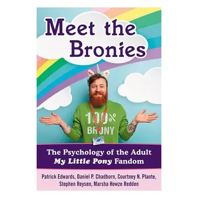 "Meet the Bronies: The Psychology of the Adult My Little Pony Fandom" - "" ("Edwards Patrick")