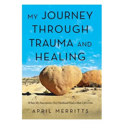 "My Journey Through Trauma and Healing: When My Narcissistic (Ex) Husband Had a Mid-Life Crisis"