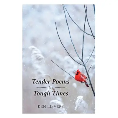 "Tender Poems for Tough Times" - "" ("Lievers Ken")