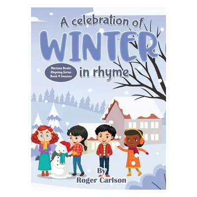 "A Celebration of Winter in rhyme" - "" ("Carlson Roger")