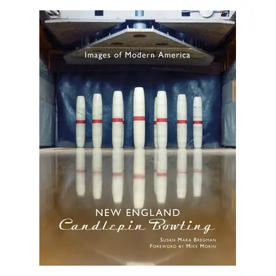 "New England Candlepin Bowling" - "" ("Bregman Susan Mara")