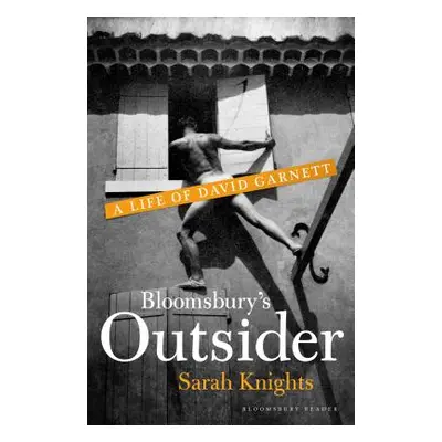 "Bloomsbury's Outsider: A Life of David Garnett" - "" ("Knights Sarah")