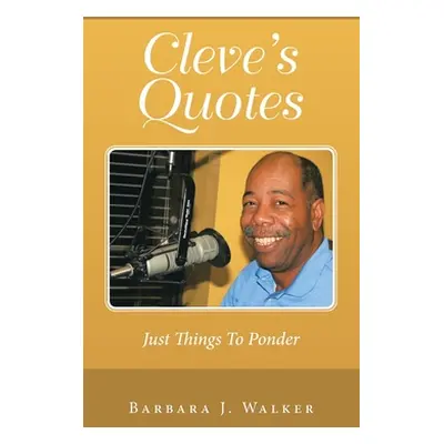 "Cleve's Quotes: Just Things to Ponder" - "" ("Walker Barbara J.")