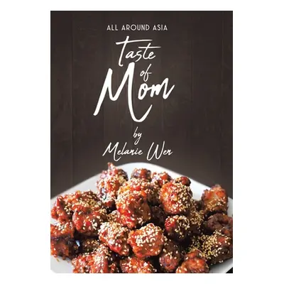 "Taste of Mom: All Around Asia" - "" ("Wen Melanie")