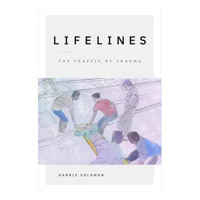 "Lifelines: The Traffic of Trauma" - "" ("Solomon Harris")