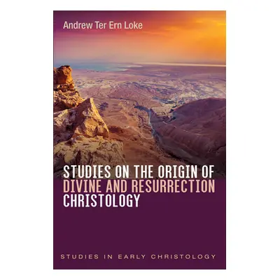 "Studies on the Origin of Divine and Resurrection Christology" - "" ("Loke Andrew Ter Ern")