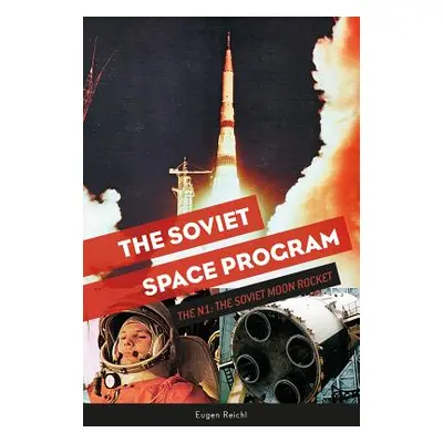 "The Soviet Space Program: The N1, the Soviet Moon Rocket" - "" ("Reichl Eugen")