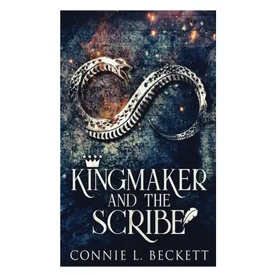 "Kingmaker And The Scribe" - "" ("Beckett Connie L.")