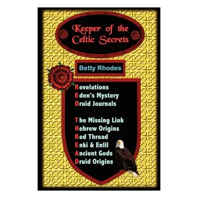 "Keeper of the Celtic Secrets" - "" ("Rhodes Betty")