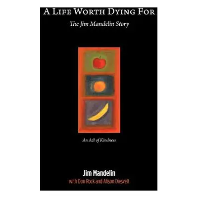 "A Life Worth Dying For: The Jim Mandelin Story" - "" ("Don Diesvelt Jim Mandelin with Rock and"