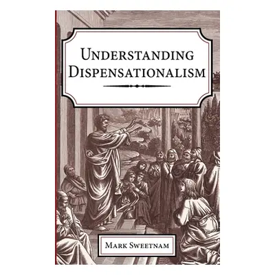 "Understanding Dispensationalism" - "" ("Sweetnam Mark")