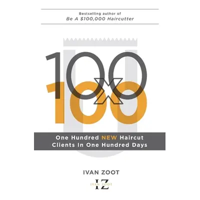 "100 New Haircut Clients in 100 Days" - "" ("Zoot Ivan")