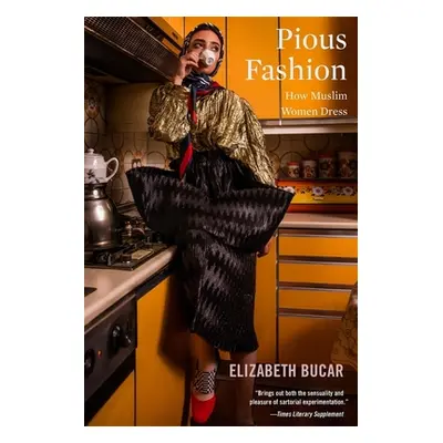 "Pious Fashion: How Muslim Women Dress" - "" ("Bucar Liz")