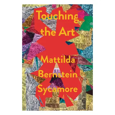 "Touching the Art" - "" ("Sycamore Mattilda Bernstein")